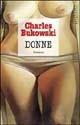 Donne - Charles Bukowski - Libro TEA 1998, Teadue | Libraccio.it