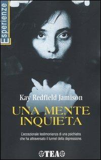 Una mente inquieta - Kay Redfield Jamison - Libro TEA 1998, TEA Esperienze | Libraccio.it