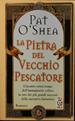 La pietra del vecchio pescatore - Pat O'Shea - Libro TEA 1999, Teadue | Libraccio.it