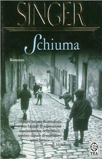 Schiuma - Isaac Bashevis Singer - Libro TEA 1999, Teadue | Libraccio.it