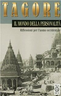 Il mondo della personalità - Rabindranath Tagore - Libro TEA 1999, Teadue | Libraccio.it