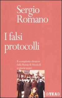 I falsi protocolli. Il «complotto ebraico» dalla Russia di Nicola II ai giorni nostri - Sergio Romano - Libro TEA 1999, TEA storica | Libraccio.it