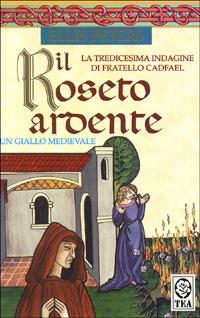 Il roseto ardente - Ellis Peters - Libro TEA 1999, Teadue | Libraccio.it