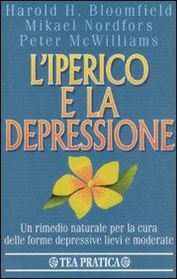 L' iperico e la depressione - Harold Bloomfield, Mikael Nordfors, Peter McWilliams - Libro TEA 1999, TEA pratica | Libraccio.it