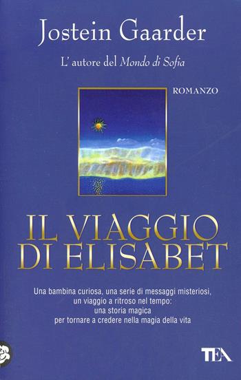 Il viaggio di Elisabet - Jostein Gaarder - Libro TEA 1999, Teadue | Libraccio.it