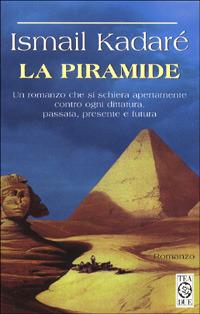 La piramide - Ismail Kadaré - Libro TEA 1999, Teadue | Libraccio.it