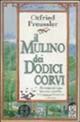 Il mulino dei dodici corvi - Otfried Preussler - Libro TEA 1999, Teadue | Libraccio.it