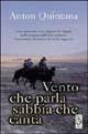 Vento che parla sabbia che canta - Anton Quintana - Libro TEA 1999, Teadue | Libraccio.it
