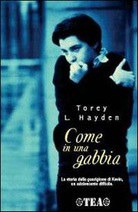 Come in una gabbia - Torey L. Hayden - Libro TEA 1999, TEA Esperienze | Libraccio.it