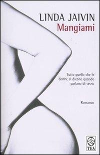 Mangiami - Linda Jaivin - Libro TEA 1999, Teadue | Libraccio.it