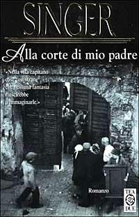 Alla corte di mio padre - Isaac Bashevis Singer - Libro TEA 1999, Teadue | Libraccio.it