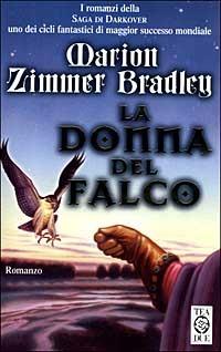 La donna del falco - Marion Zimmer Bradley - Libro TEA 1999, Teadue | Libraccio.it