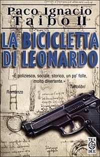 La bicicletta di Leonardo - Paco Ignacio II Taibo - Libro TEA 1999, Teadue | Libraccio.it