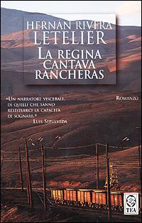 La regina cantava Rancheras - Hernán Rivera Letelier - Libro TEA 2000, Teadue | Libraccio.it