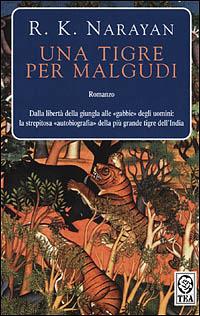 Una tigre per Malgudi - Rasupuram K. Narayan - Libro TEA 2001, Teadue | Libraccio.it
