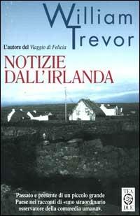 Notizie dall'Irlanda - William Trevor - Libro TEA 2000, Teadue | Libraccio.it