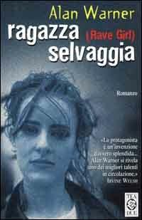 Ragazza selvaggia (Rave girl) - Alan Warner - Libro TEA 2000, Teadue | Libraccio.it
