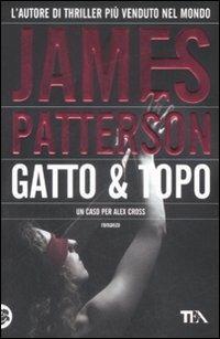 Gatto & topo - James Patterson - Libro TEA 2009, Teadue | Libraccio.it