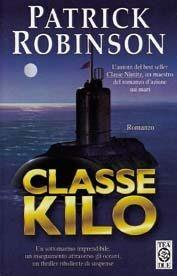 Classe Kilo - Patrick Robinson - Libro TEA 2000, Teadue | Libraccio.it