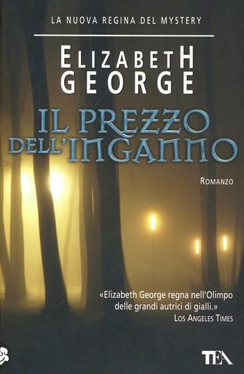 Il prezzo dell'inganno - Elizabeth George - Libro TEA 2000, Teadue | Libraccio.it
