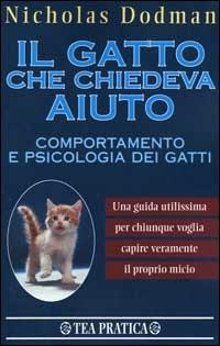 Il gatto che chiedeva aiuto - Nicholas H. Dodman - Libro TEA 2000, TEA pratica | Libraccio.it