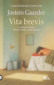 Vita brevis. La lettera d'amore di Floria Emilia a Sant'Agostino - Jostein Gaarder - Libro TEA 2000, Teadue | Libraccio.it