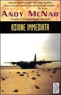 Azione immediata - Andy McNab - Libro TEA 2000, Teadue | Libraccio.it