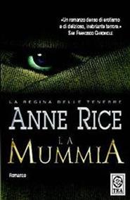 La mummia - Anne Rice - Libro TEA 2000, Teadue | Libraccio.it