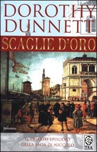Scaglie d'oro - Dorothy Dunnett - Libro TEA 2000, Teadue | Libraccio.it