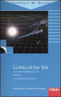 La fisica di Star Trek - Lawrence M. Krauss - Libro TEA 2000, TEA scienze | Libraccio.it