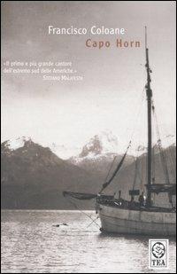 Capo Horn - Francisco Coloane - Libro TEA 2000, Teadue | Libraccio.it