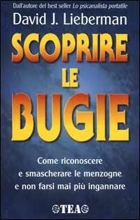 Scoprire le bugie - David J. Lieberman - Libro TEA 2000, Tea pratica | Libraccio.it