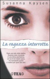 La ragazza interrotta - Susanna Kaysen - Libro TEA 2000, TEA Esperienze | Libraccio.it