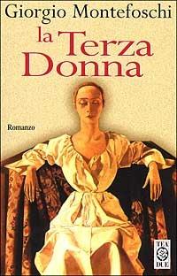 La terza donna - Giorgio Montefoschi - Libro TEA 2000, Teadue | Libraccio.it