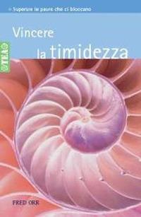 Vincere la timidezza - Fred Orr - Libro TEA 2001, Tea pratica | Libraccio.it