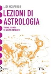 Lezioni di astrologia. Vol. 2: La natura dei Pianeti