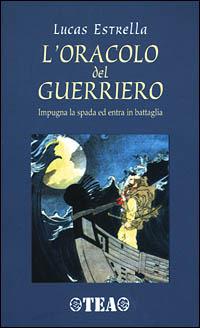 L' oracolo del guerriero - Lucas Estrella - Libro TEA 2001, Vie di saggezza | Libraccio.it