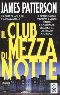 Il club di mezzanotte - James Patterson - Libro TEA 2001, Teadue | Libraccio.it