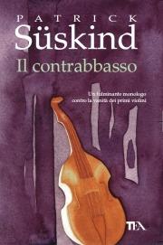 Il contrabbasso - Patrick Süskind - Libro TEA 2001, Teadue | Libraccio.it