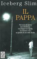 Il pappa - Iceberg Slim - Libro TEA 2001, Teadue | Libraccio.it