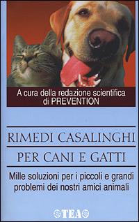 Rimedi casalinghi per cani e gatti  - Libro TEA 2001, Tea pratica | Libraccio.it