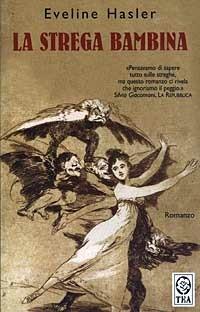 La strega bambina - Eveline Hasler - Libro TEA 2003, Teadue | Libraccio.it