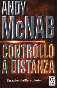Controllo a distanza - Andy McNab - Libro TEA 2001, Teadue | Libraccio.it
