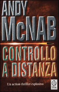 Controllo a distanza - Andy McNab - Libro TEA 2001, Teadue | Libraccio.it