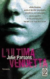 L' ultima vendetta - Julie Parsons - Libro TEA 2001, Teadue | Libraccio.it
