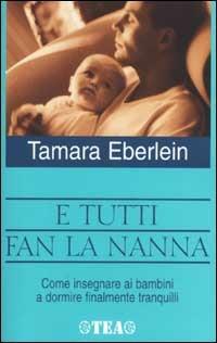 E tutti fan la nanna - Tamara Eberlain - Libro TEA 2002, Tea pratica | Libraccio.it