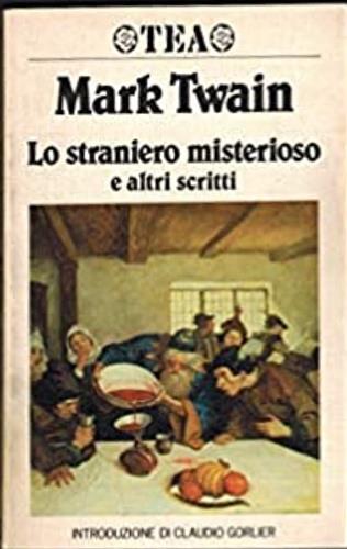 Lo straniero misterioso e altri scritti - Mark Twain - Libro TEA 1988, TEA | Libraccio.it