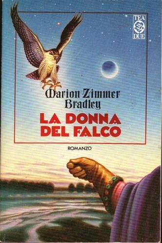La donna del falco - Marion Zimmer Bradley - Libro TEA 1989, Teadue | Libraccio.it