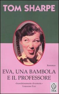 Eva, una bambola e il professore - Tom Sharpe - Libro TEA 1993, Teadue | Libraccio.it