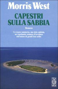 Capestri sulla sabbia - Morris West - Libro TEA 1991, Teadue | Libraccio.it